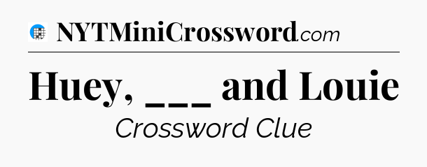Huey, ___ and Louie Crossword Clue