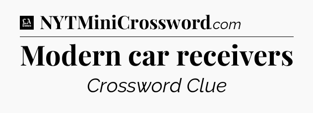 Modern car receivers - LA Times Crossword