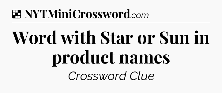 Solution: Word with Star or Sun in product names - NYT Crossword