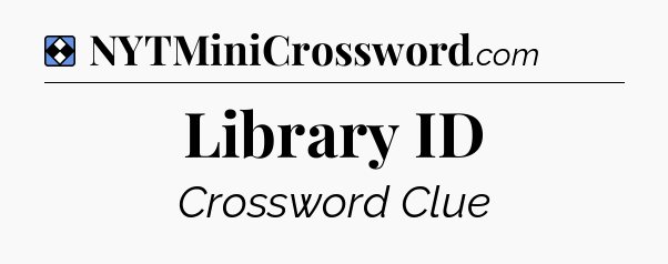 Solution: Library ID - NYT Mini Crossword