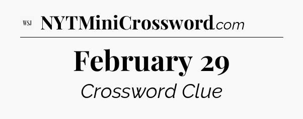 February 29 - WSJ Crossword