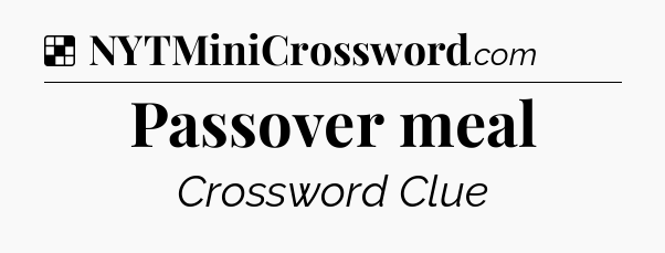 Solution: Passover meal - NYT Crossword