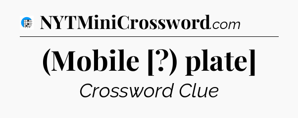 (Mobile [?) plate] Crossword Clue