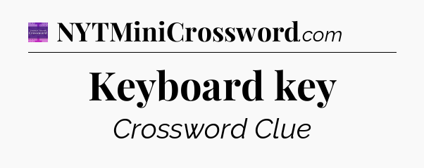 Keyboard key - Thomas Joseph Crossword