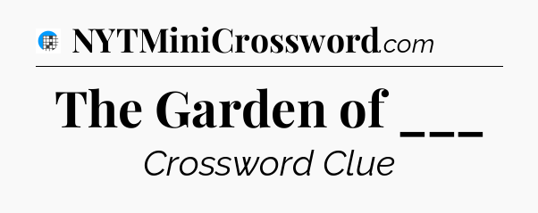 The Garden of ___ Crossword Clue