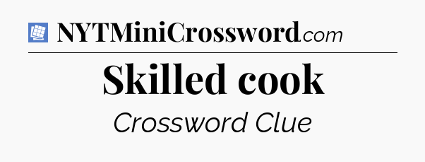 Skilled cook Puzzle Page Crossword Clue