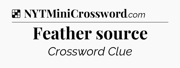Solution: Feather source - NYT Crossword