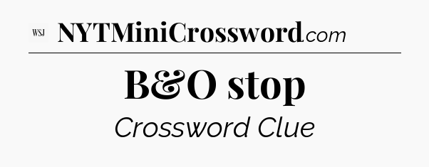 B&O stop - WSJ Crossword