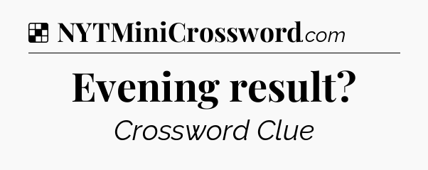 Solution: Evening result - NYT Crossword
