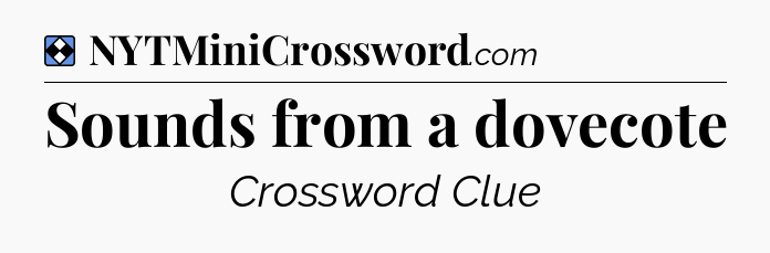 Solution: Sounds from a dovecote - NYT Mini Crossword