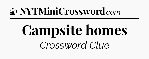 Campsite homes - Daily Themed Mini Crossword