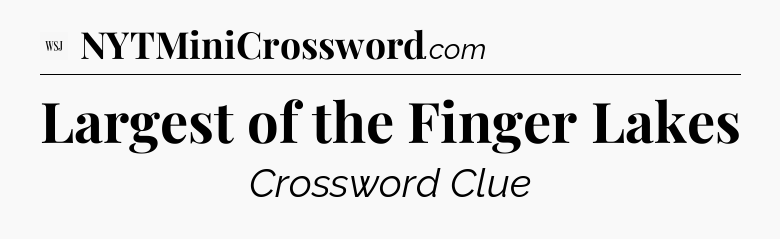 Largest of the Finger Lakes - WSJ Crossword