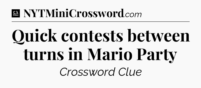 Quick contests between turns in Mario Party - LA Times Crossword