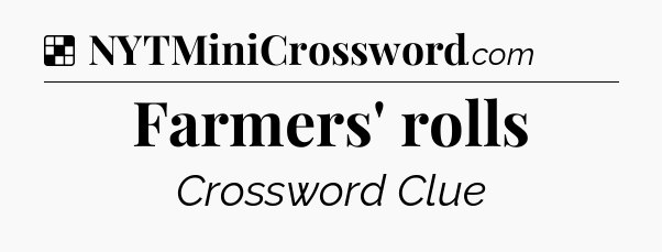 Solution: Farmers' rolls - NYT Crossword
