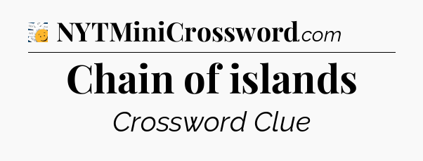 Chain of islands - 7 Little Words