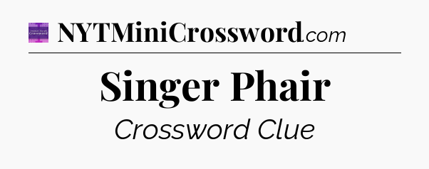Singer Phair - Thomas Joseph Crossword
