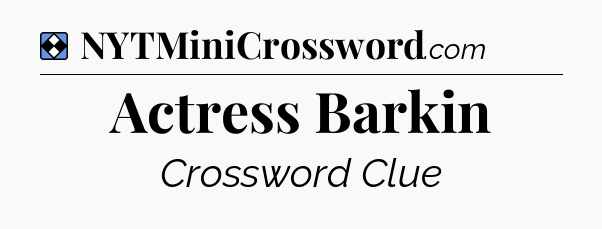 Solution: Actress Barkin - NYT Mini Crossword