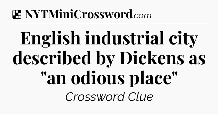 Solution: English industrial city described by Dickens as 