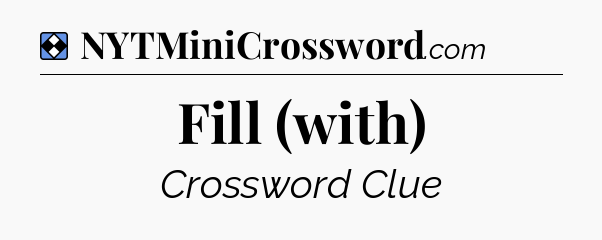 Solution: Fill (with) - NYT Mini Crossword