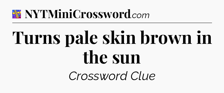 Turns pale skin brown in the sun Codycross