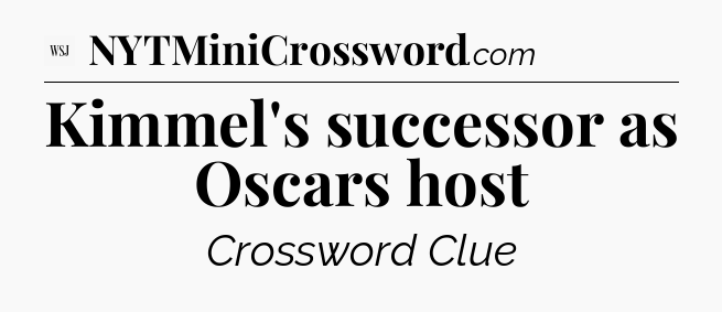 Kimmel's successor as Oscars host - WSJ Crossword