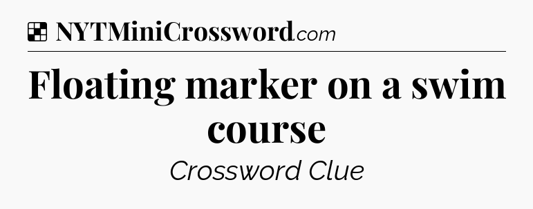 Solution: Floating marker on a swim course - NYT Crossword