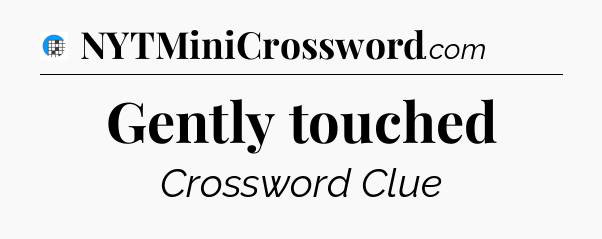 Gently touched Crossword Clue