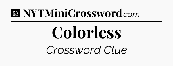 Colorless - LA Times Crossword
