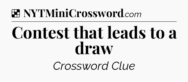 Solution: Contest that leads to a draw - NYT Crossword