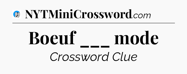 Boeuf ___ mode Crossword Clue