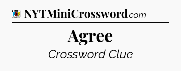 Agree Crossword Clue
