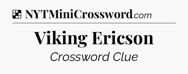 Solution: Viking Ericson - NYT Crossword