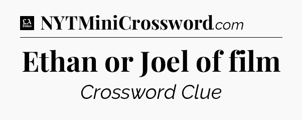 Ethan or Joel of film - LA Times Crossword