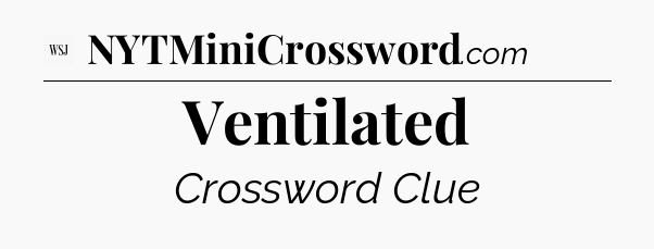 Ventilated - WSJ Crossword