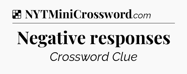 Solution: Negative responses - NYT Crossword