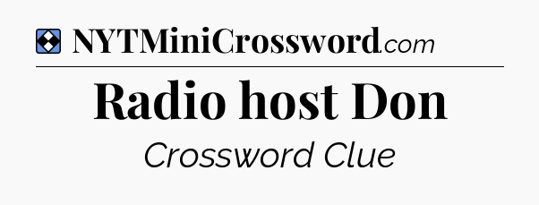 Solution: Radio host Don - NYT Mini Crossword