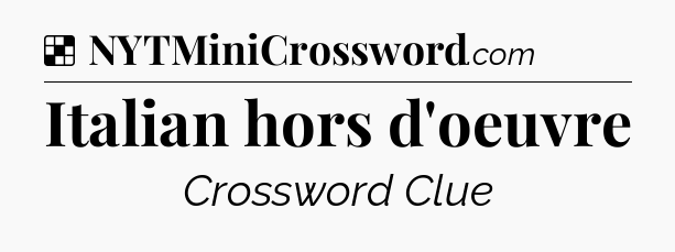 Solution: Italian hors d'oeuvre - NYT Crossword