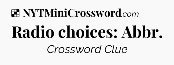 Solution: Radio choices: Abbr - NYT Crossword