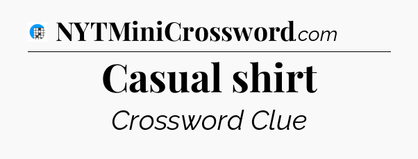 Casual shirt Crossword Clue