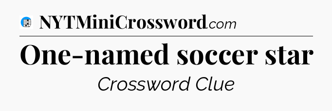One-named soccer star Crossword Clue