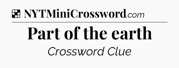 Solution: Part of the earth - NYT Crossword