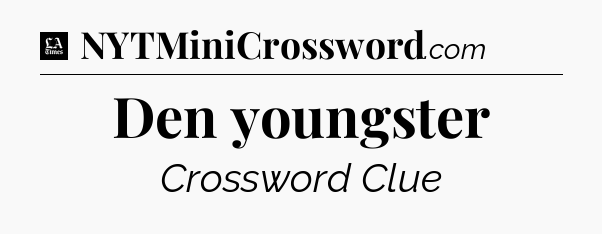 Den youngster - LA Times Crossword