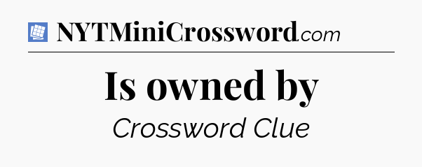 Is owned by Puzzle Page Crossword Clue