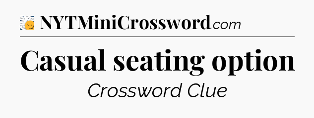 Casual seating option - 7 Little Words