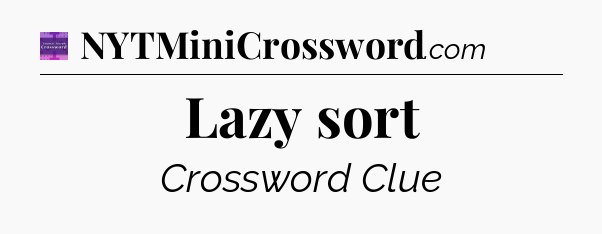 Lazy sort - Thomas Joseph Crossword