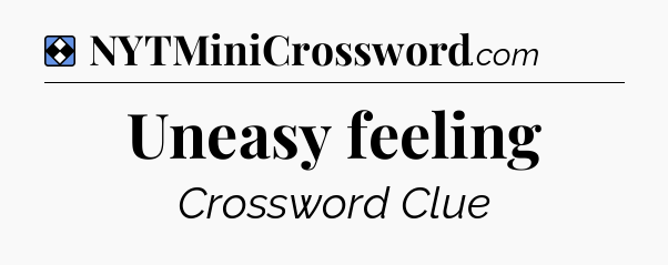 Solution: Uneasy feeling - NYT Mini Crossword