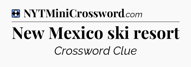 Solution: New Mexico ski resort - NYT Mini Crossword