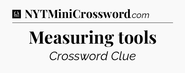 Measuring tools - LA Times Crossword