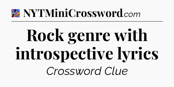 Rock genre with introspective lyrics Crossword Clue
