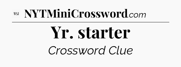Yr. starter - WSJ Crossword